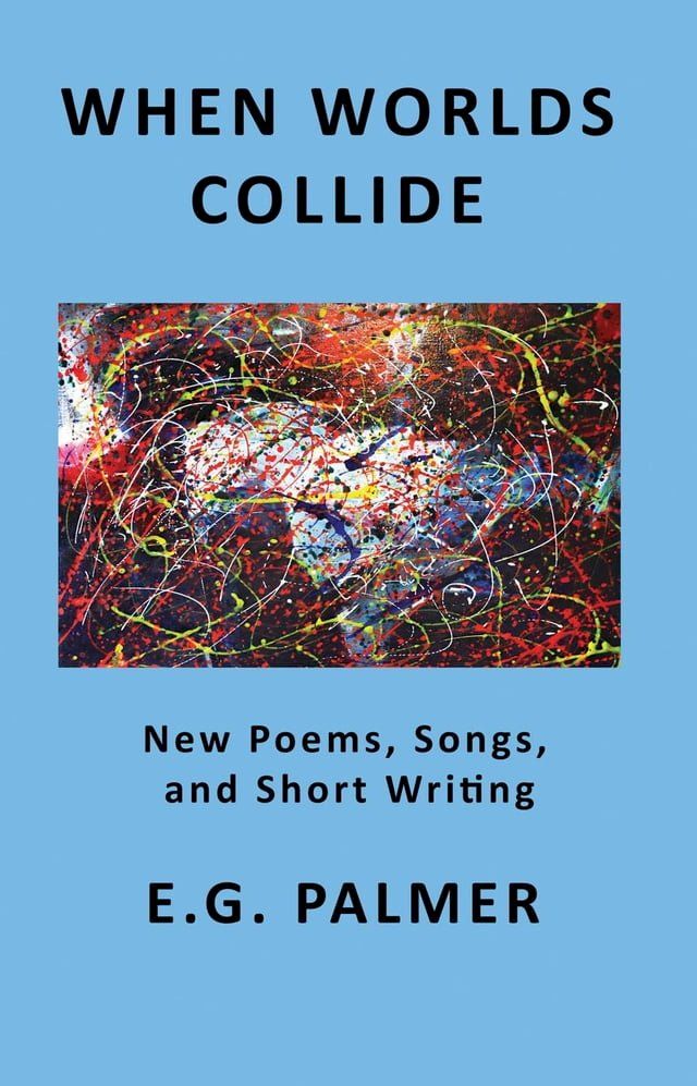  When Worlds Collide: New Poems, Songs, and Short Writing(Kobo/電子書)