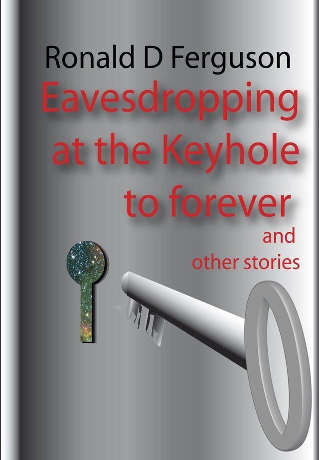  Eavesdropping at the Keyhole to Forever(Kobo/電子書)