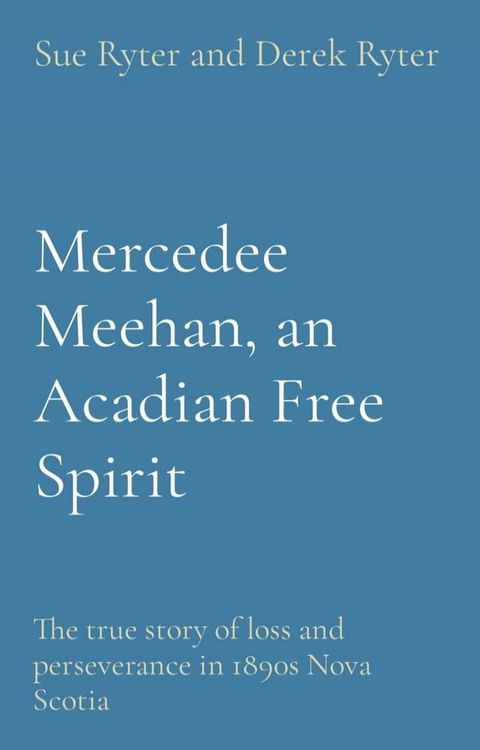 Mercedee Meehan, an Acadian Free Spirit(Kobo/電子書)