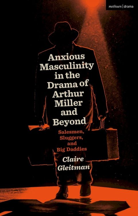 Anxious Masculinity in the Drama of Arthur Miller and Beyond(Kobo/電子書)