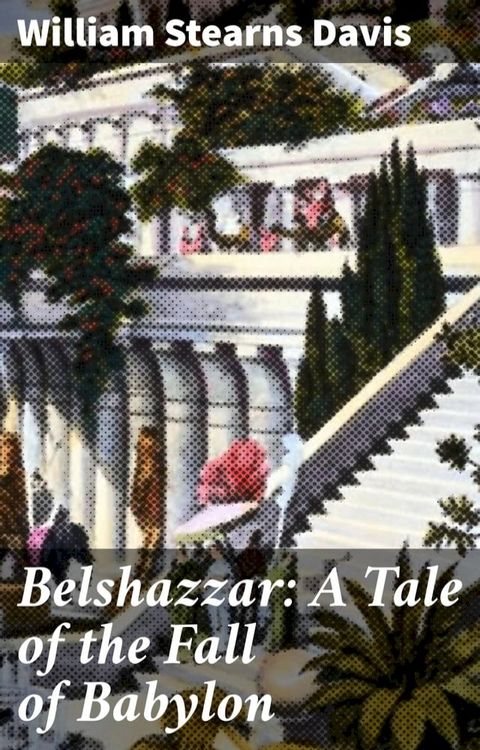 Belshazzar: A Tale of the Fall of Babylon(Kobo/電子書)