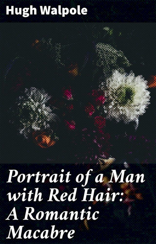  Portrait of a Man with Red Hair: A Romantic Macabre(Kobo/電子書)