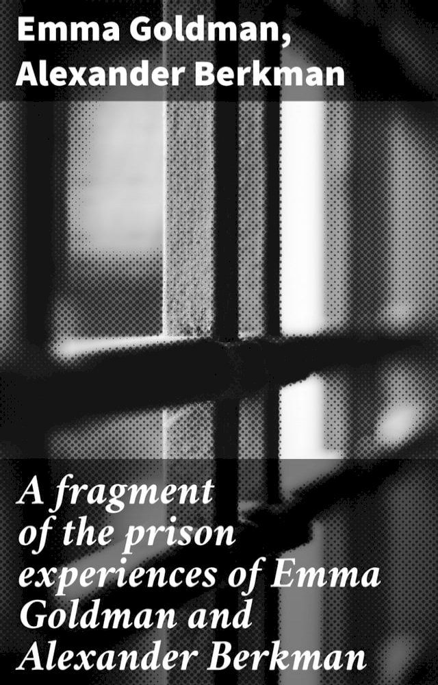  A fragment of the prison experiences of Emma Goldman and Alexander Berkman(Kobo/電子書)