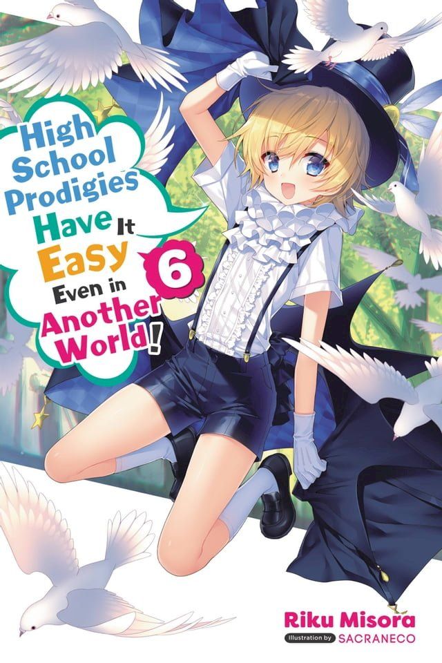  High School Prodigies Have It Easy Even in Another World!, Vol. 6 (light novel)(Kobo/電子書)