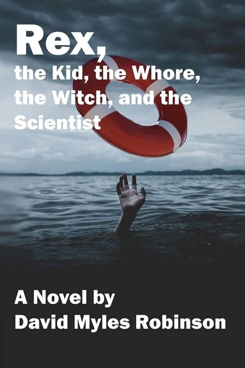 Rex, the Kid, the Whore, the Witch, and the Scientist(Kobo/電子書)