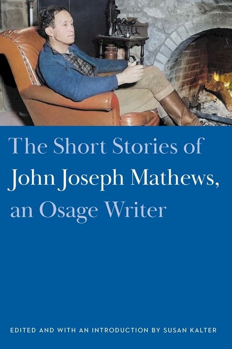 The Short Stories of John Joseph Mathews, an Osage Writer(Kobo/電子書)