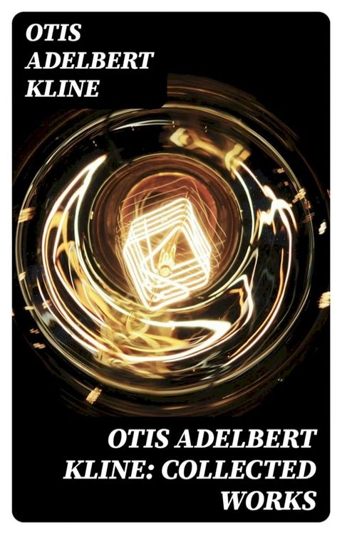 Otis Adelbert Kline: Collected Works(Kobo/電子書)