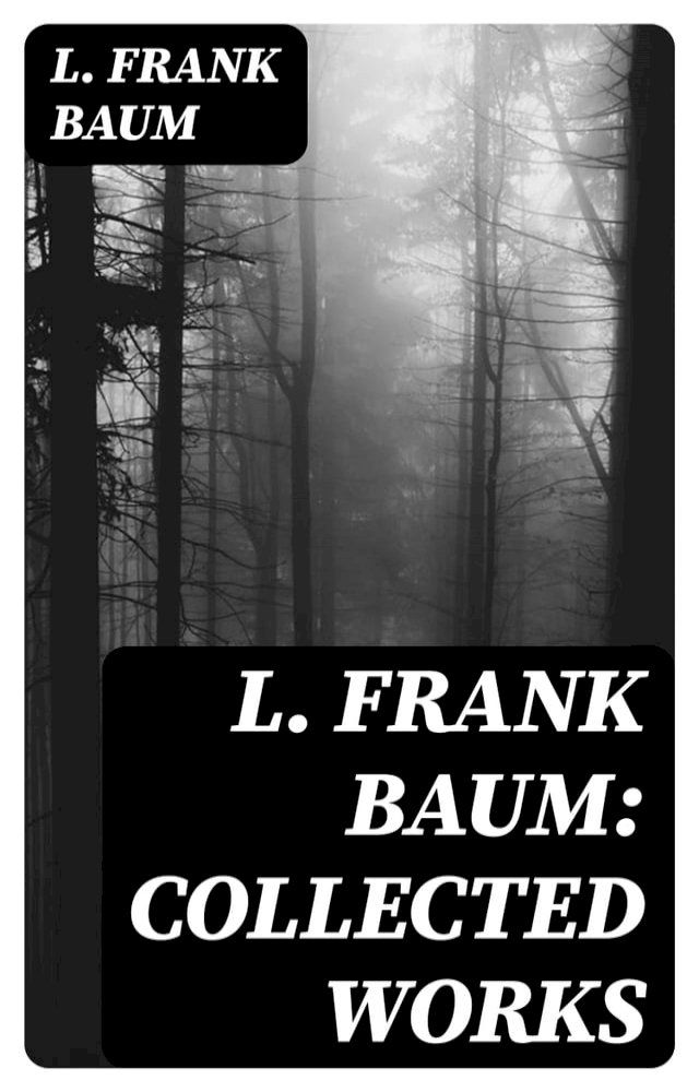  L. Frank Baum: Collected Works(Kobo/電子書)