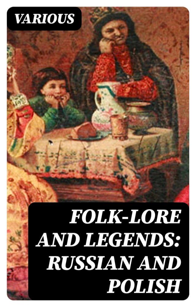  Folk-Lore and Legends: Russian and Polish(Kobo/電子書)