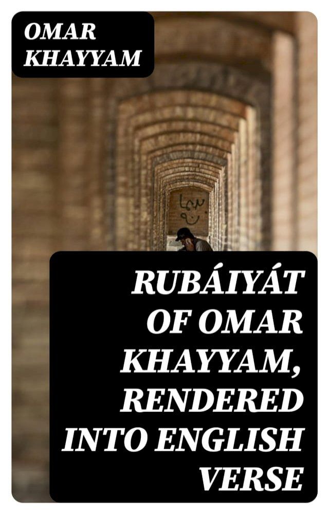  Rub&aacute;iy&aacute;t of Omar Khayyam, Rendered into English Verse(Kobo/電子書)