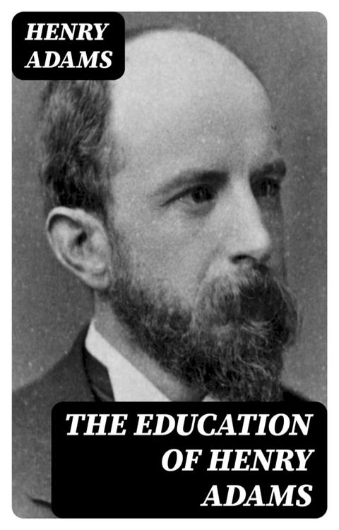 The Education of Henry Adams(Kobo/電子書)