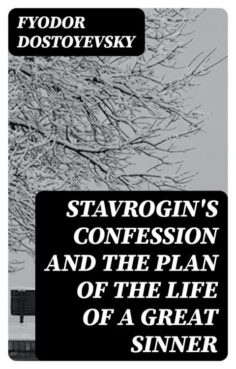 Stavrogin's Confession and The Plan of The Life of a Great Sinner(Kobo/電子書)