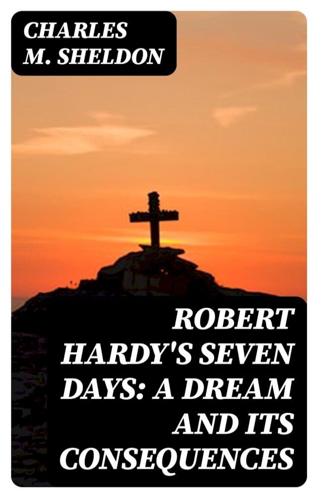  Robert Hardy's Seven Days: A Dream and Its Consequences(Kobo/電子書)