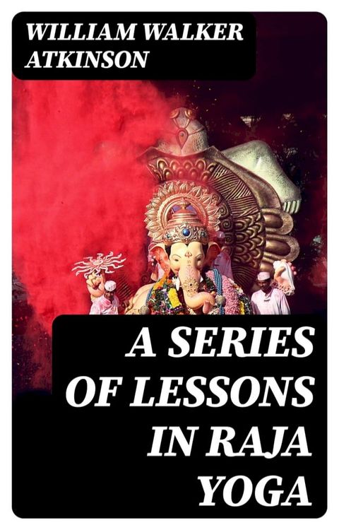 A Series of Lessons in Raja Yoga(Kobo/電子書)