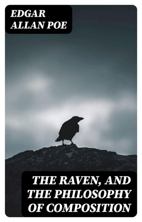 The Raven, and The Philosophy of Composition(Kobo/電子書)