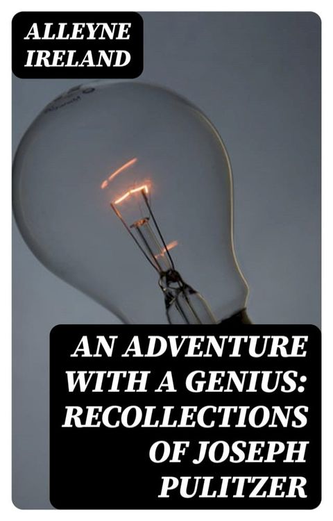 An Adventure with a Genius: Recollections of Joseph Pulitzer(Kobo/電子書)