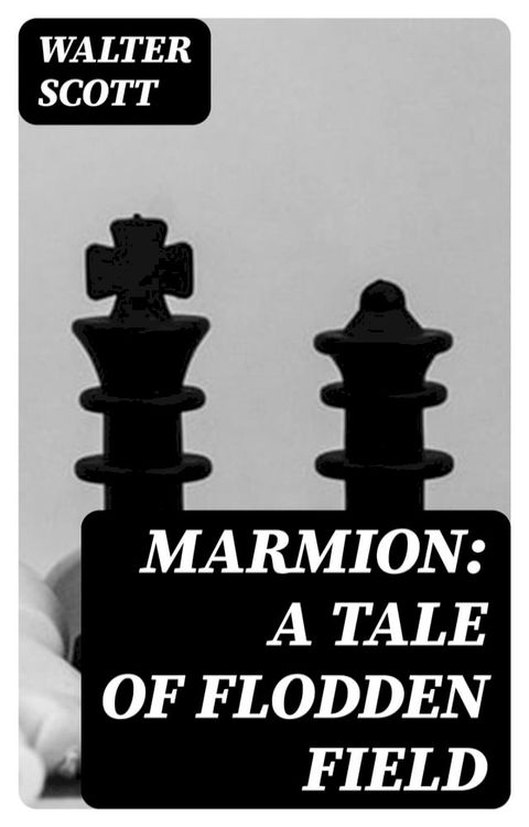 Marmion: A Tale Of Flodden Field(Kobo/電子書)