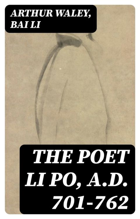 The Poet Li Po, A.D. 701-762(Kobo/電子書)