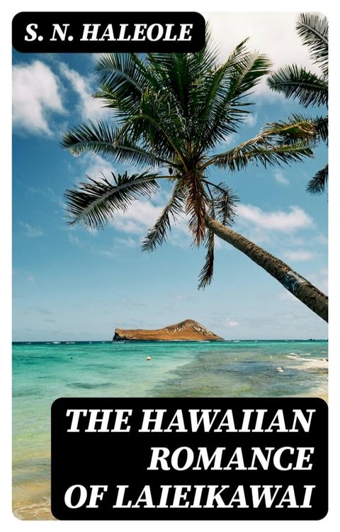 The Hawaiian Romance Of Laieikawai(Kobo/電子書)