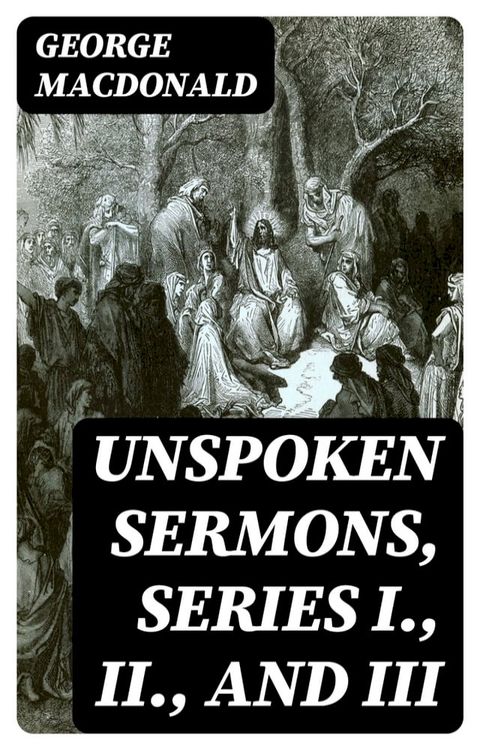 Unspoken Sermons, Series I., II., and III(Kobo/電子書)