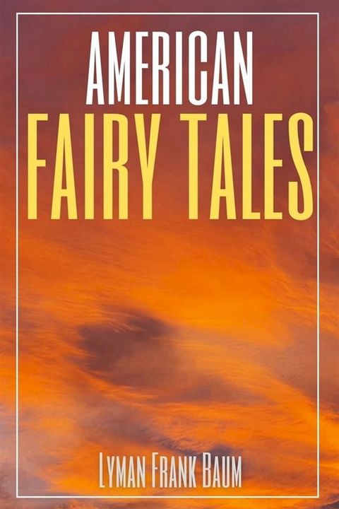 American Fairy Tales (Annotated)(Kobo/電子書)