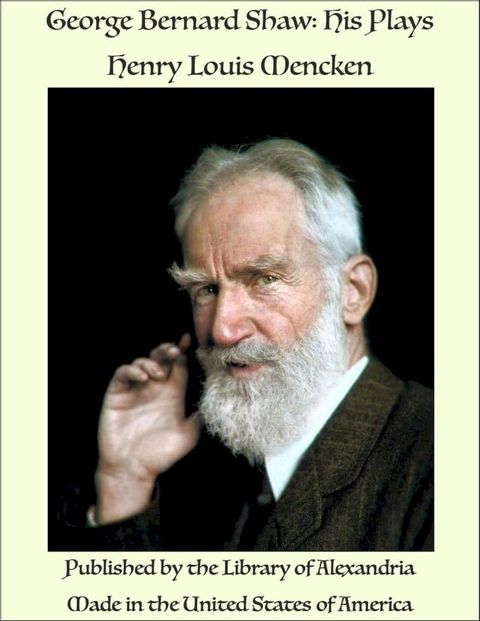 George Bernard Shaw: His Plays(Kobo/電子書)