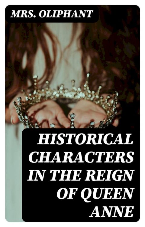 Historical Characters in the Reign of Queen Anne(Kobo/電子書)