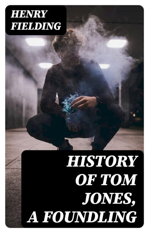 History of Tom Jones, a Foundling(Kobo/電子書)