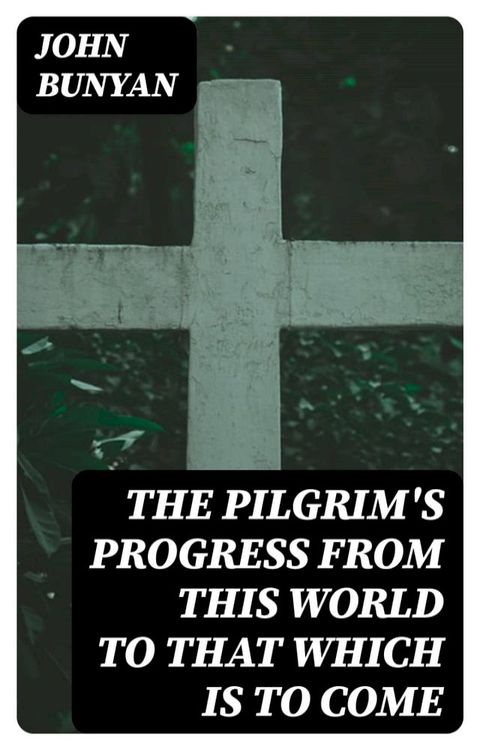 The Pilgrim's Progress from this world to that which is to come(Kobo/電子書)