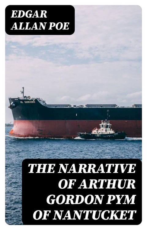 The Narrative of Arthur Gordon Pym of Nantucket(Kobo/電子書)