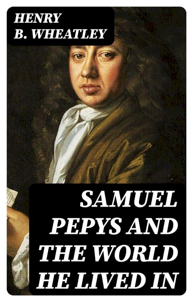  Samuel Pepys and the World He Lived In(Kobo/電子書)