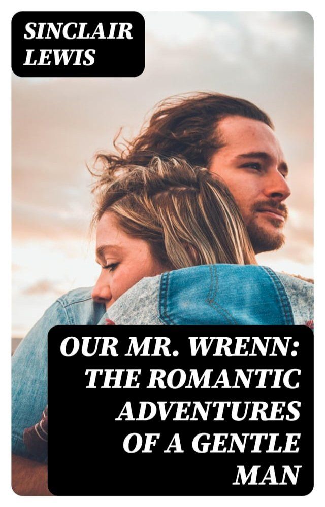  Our Mr. Wrenn: The Romantic Adventures of a Gentle Man(Kobo/電子書)