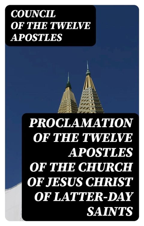 Proclamation of the Twelve Apostles of the Church of Jesus Christ of Latter-Day Saints(Kobo/電子書)