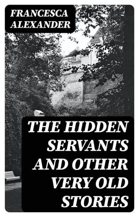 The Hidden Servants and Other Very Old Stories(Kobo/電子書)