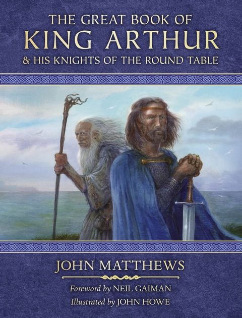 The Great Book of King Arthur and His Knights of the Round Table: A New Morte D’Arthur(Kobo/電子書)