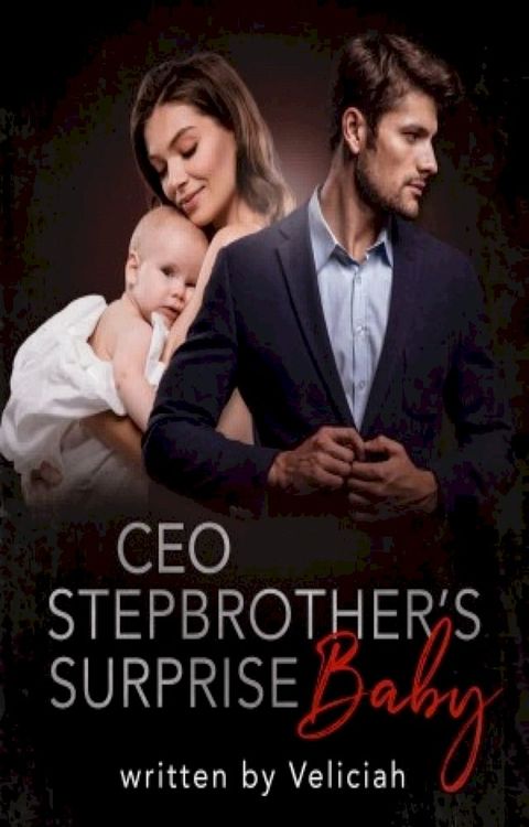 CEO Stepbrother’s Surprise Baby(Kobo/電子書)