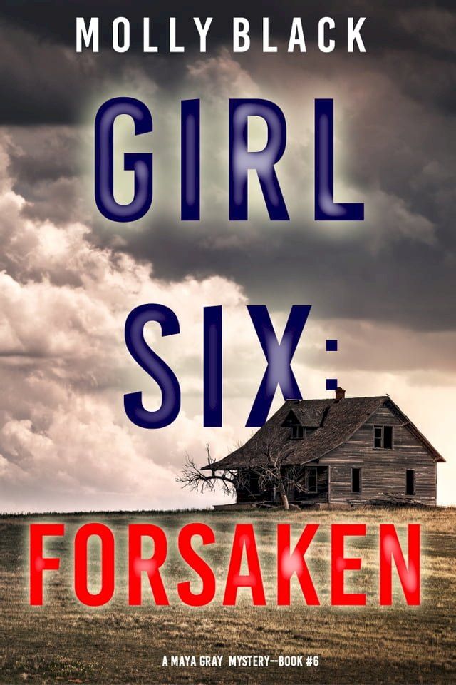  Girl Six: Forsaken (A Maya Gray FBI Suspense Thriller—Book 6)(Kobo/電子書)