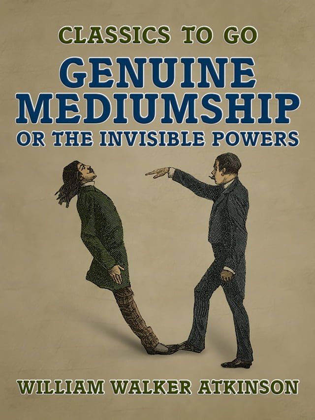  Genuine Mediumship, or The Invisible Powers(Kobo/電子書)