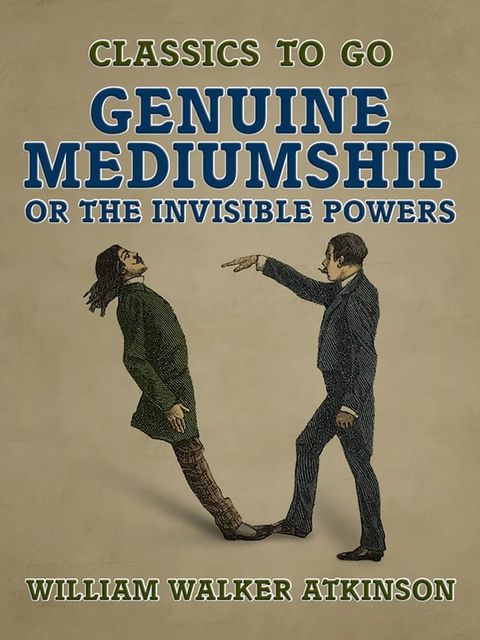 Genuine Mediumship, or The Invisible Powers(Kobo/電子書)