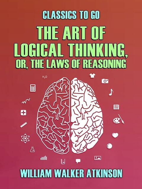 The Art of Logical Thinking, or, The Laws of Reasoning(Kobo/電子書)