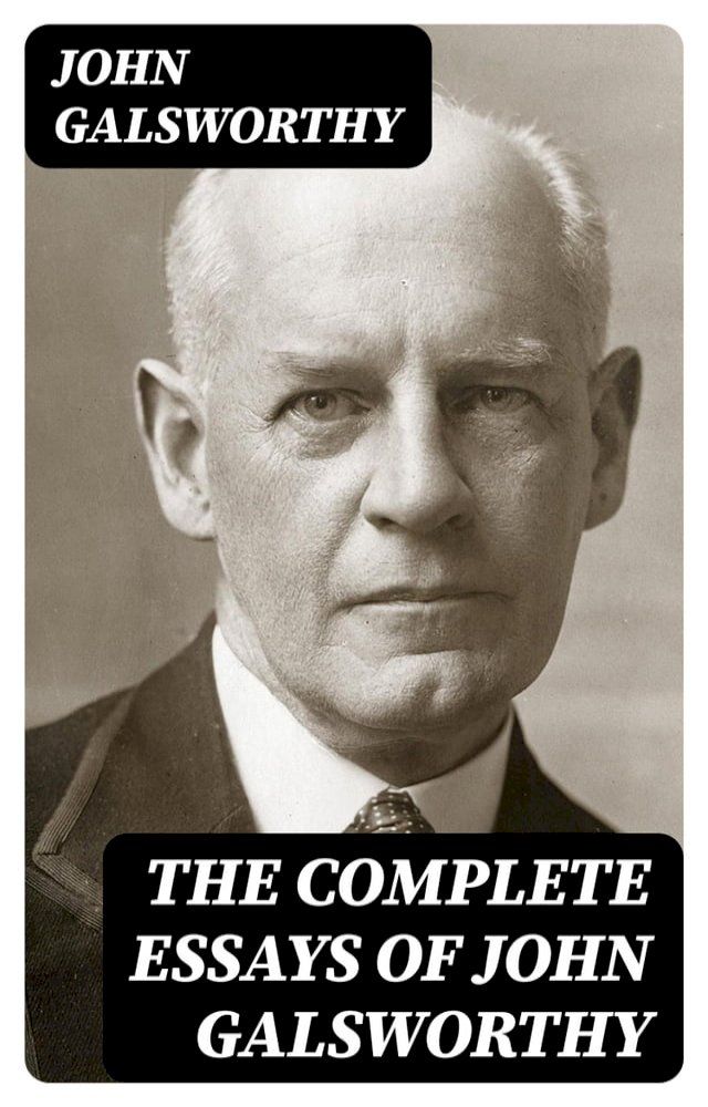  The Complete Essays of John Galsworthy(Kobo/電子書)