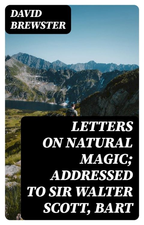 Letters on Natural Magic; Addressed to Sir Walter Scott, Bart(Kobo/電子書)