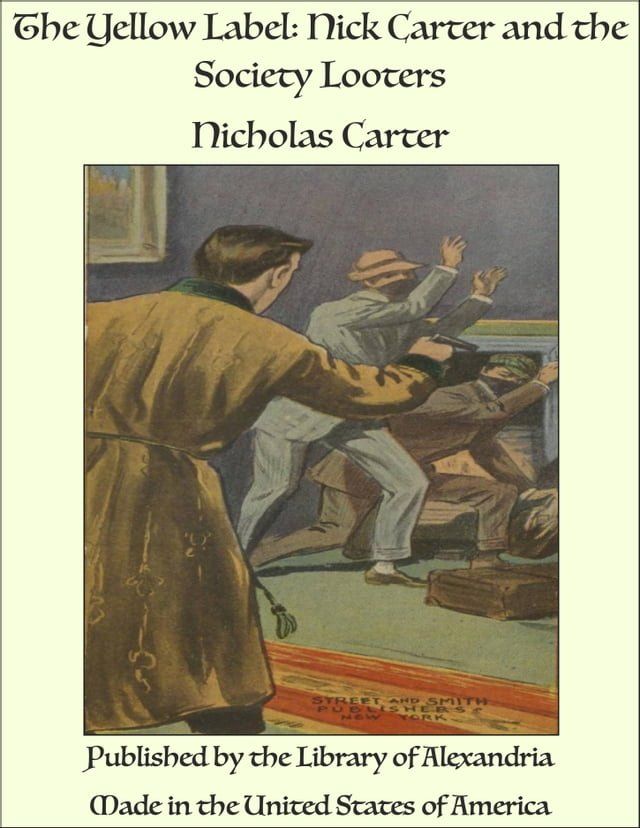  The Yellow Label: Nick Carter and the Society Looters(Kobo/電子書)