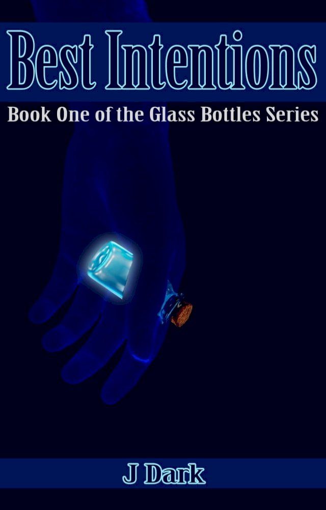  Best Intentions (Book One of the Glass Bottles Series)(Kobo/電子書)