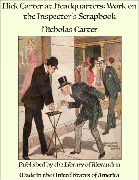 Nick Carter at Headquarters: Work on the Inspector's Scrapbook(Kobo/電子書)