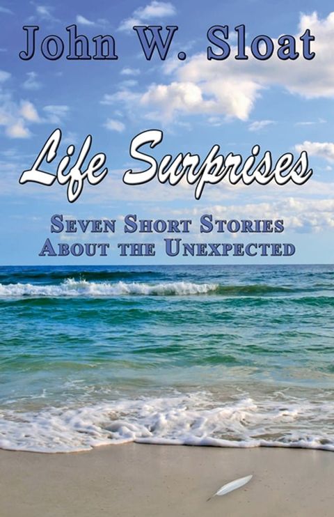 Life Surprises: Seven Short Stories About the Unexpected(Kobo/電子書)