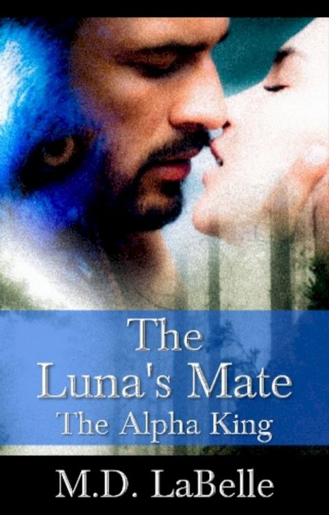 The Luna's Mate: The Alpha King(Kobo/電子書)