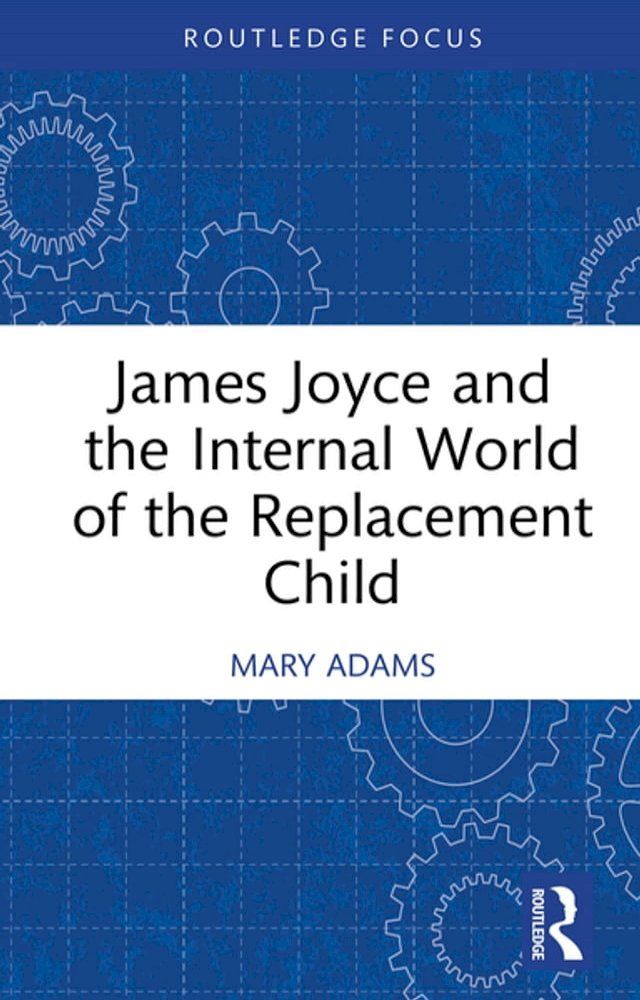  James Joyce and the Internal World of the Replacement Child(Kobo/電子書)