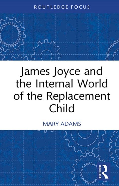 James Joyce and the Internal World of the Replacement Child(Kobo/電子書)