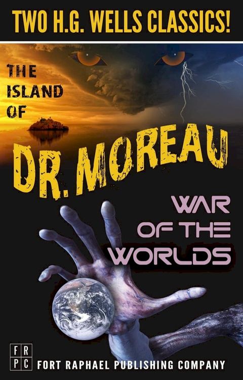 The Island of Doctor Moreau and The War of the Worlds - Two H.G. Wells Classics! - Unabridged(Kobo/電子書)